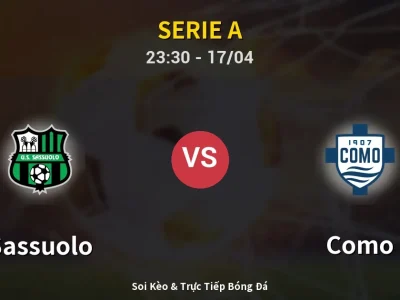 Soi Kèo Sassuolo vs Como – 23:30 17/04 | Nhận Định, Dự Đoán Tỷ Số