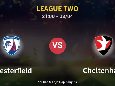 🔴 Trực Tiếp: Chesterfield 1-0 Cheltenham – Link Xem League Two (Full HD)