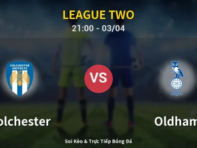 🔴 Trực Tiếp: Colchester 1-1 Oldham – Link Xem League Two (Full HD)