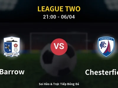 Soi Kèo Barrow vs Chesterfield – 21:00 06/04 | Nhận Định, Dự Đoán Tỷ Số