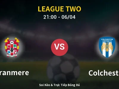 Soi Kèo Tranmere vs Colchester – 21:00 06/04 | Nhận Định, Dự Đoán Tỷ Số