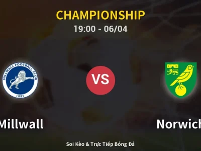 Soi Kèo Millwall vs Norwich – 19:00 06/04 | Nhận Định, Dự Đoán Tỷ Số