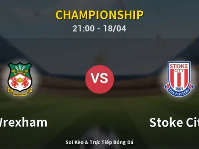Soi Kèo Wrexham vs Stoke City – 21:00 18/04 | Nhận Định, Dự Đoán Tỷ Số