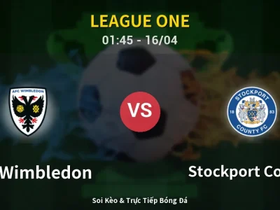 Kết Quả: AFC Wimbledon 0-2 Stockport County – Highlight & Bàn Thắng | League One
