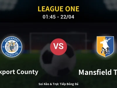 Kết Quả: Stockport County 0-1 Mansfield Town – Highlight & Bàn Thắng | League One