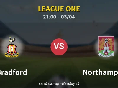 🔴 Trực Tiếp: Bradford 1-0 Northampton – Link Xem League One (Full HD)