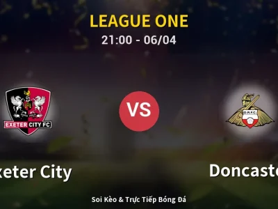 Soi Kèo Exeter City vs Doncaster – 21:00 06/04 | Nhận Định, Dự Đoán Tỷ Số