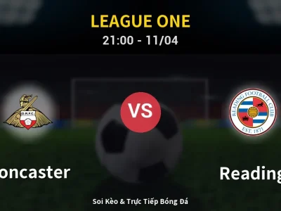 Soi Kèo Doncaster vs Reading – 21:00 11/04 | Nhận Định, Dự Đoán Tỷ Số