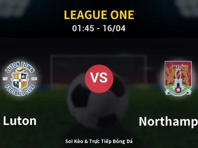 Kết Quả: Luton 2-1 Northampton – Highlight & Bàn Thắng | League One