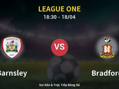 Soi Kèo Barnsley vs Bradford – 18:30 18/04 | Nhận Định, Dự Đoán Tỷ Số