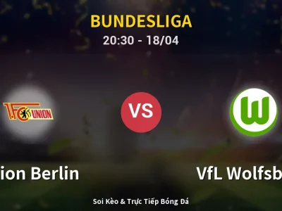 Soi Kèo Union Berlin vs VfL Wolfsburg – 20:30 18/04 | Nhận Định, Dự Đoán Tỷ Số