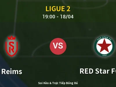 Soi Kèo Reims vs RED Star FC 93 – 19:00 18/04 | Nhận Định, Dự Đoán Tỷ Số