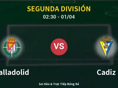 Kết Quả: Valladolid 3-0 Cadiz – Highlight & Bàn Thắng | Segunda División