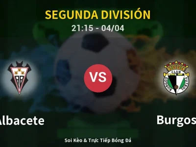 Soi Kèo Albacete vs Burgos – 21:15 04/04 | Nhận Định, Dự Đoán Tỷ Số