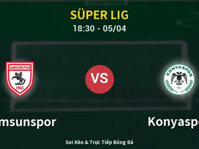 Soi Kèo Samsunspor vs Konyaspor – 18:30 05/04 | Nhận Định, Dự Đoán Tỷ Số