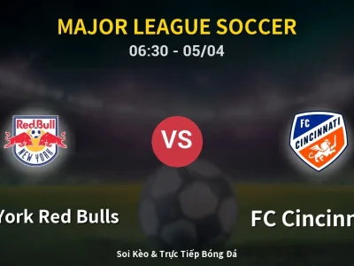 Kết Quả: New York Red Bulls 4-2 FC Cincinnati – Highlight & Bàn Thắng | Major League Soccer