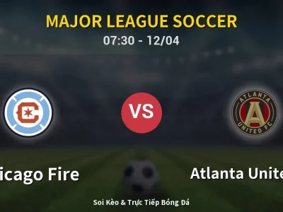 Kết Quả: Chicago Fire 1-0 Atlanta United FC – Highlight & Bàn Thắng | Major League Soccer