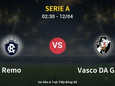 Kết Quả: Remo 1-1 Vasco DA Gama – Highlight & Bàn Thắng | Serie A