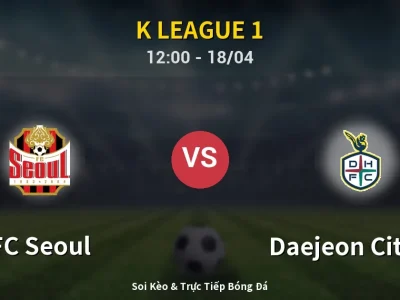 Kết Quả: FC Seoul 0-1 Daejeon Citizen – Highlight & Bàn Thắng | K League 1