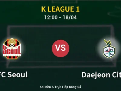 Soi Kèo FC Seoul vs Daejeon Citizen – 12:00 18/04 | Nhận Định, Dự Đoán Tỷ Số