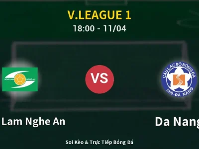 Soi Kèo Song Lam Nghe An vs Da Nang – 18:00 11/04 | Nhận Định, Dự Đoán Tỷ Số