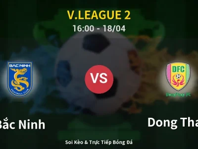 Soi Kèo Bắc Ninh vs Dong Thap – 16:00 18/04 | Nhận Định, Dự Đoán Tỷ Số