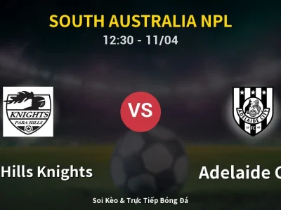 Soi Kèo Para Hills Knights vs Adelaide City – 12:30 11/04 | Nhận Định, Dự Đoán Tỷ Số