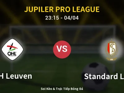 Soi Kèo OH Leuven vs Standard Liege – 23:15 04/04 | Nhận Định, Dự Đoán Tỷ Số