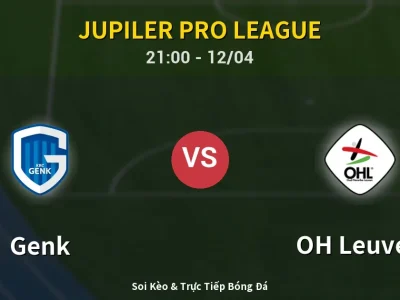 Soi Kèo Genk vs OH Leuven – 21:00 12/04 | Nhận Định, Dự Đoán Tỷ Số