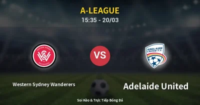 Western Sydney Wanderers vs Adelaide United 20/03